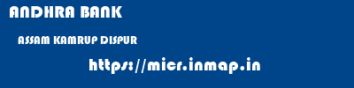 ANDHRA BANK  ASSAM KAMRUP DISPUR   micr code